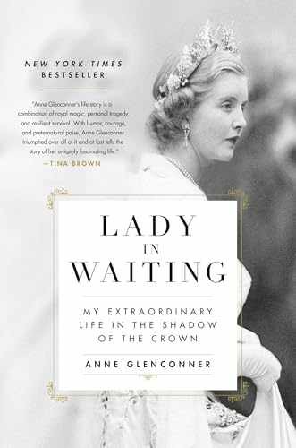 Lady in Waiting: My Extraordinary – Hardcover, by Glenconner Anne – Very Good b