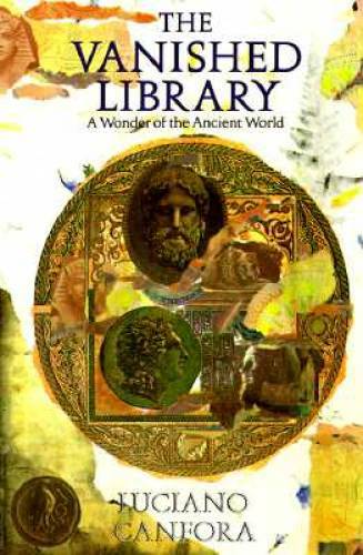 The Vanished Library: A Wonder of the Ancient World (Hellenistic Culture – GOOD