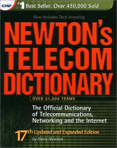 Newton’s Telecom Dictionary: The Official Dictionary of Telecommunications N…