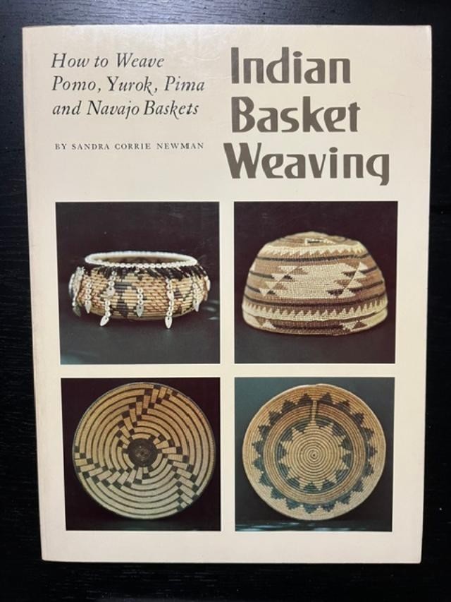 Indian Basket Weaving: How to Weave Pomo, Yurok, Pima and Navajo Baskets Newman