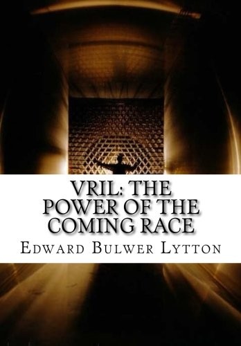 VRIL: THE POWER OF THE COMING RACE By Edward Bulwer Lytton **BRAND NEW**
