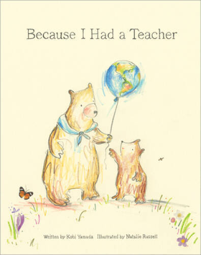 Because I Had a Teacher – Hardcover By Kobi Yamada – GOOD