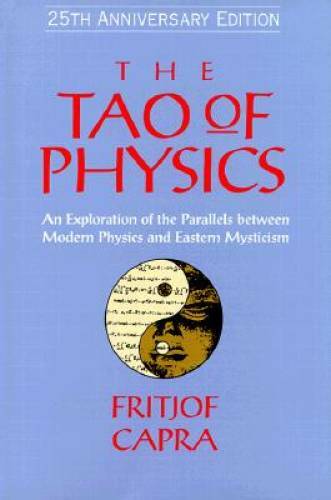 The Tao of Physics: An Exploration of the Parallels between Modern Physic – GOOD