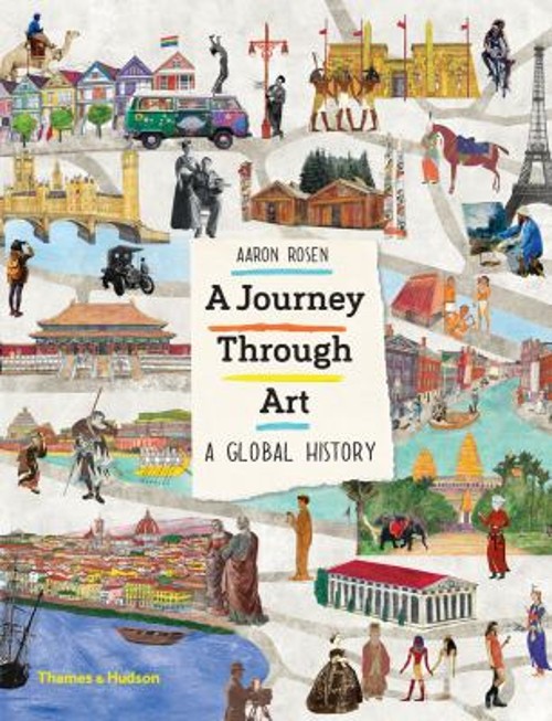 A Journey Through Art : A Global History Hardcover Aaron Rosen