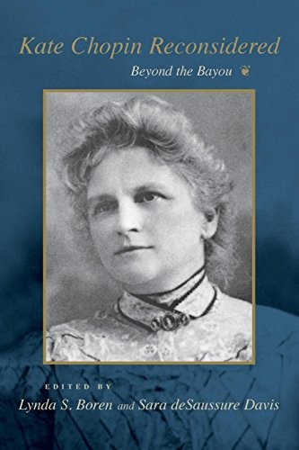 Kate Chopin Reconsidered: Beyond the Bayou (Southern Literary St