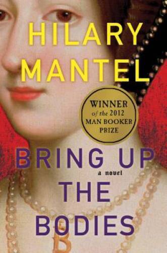 Bring Up the Bodies – Hardcover By Mantel, Hilary – GOOD