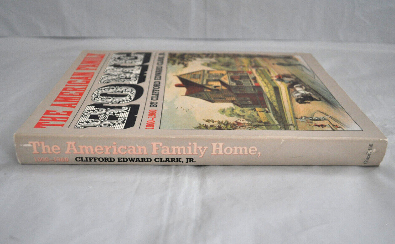 The American Family Home 1800-1960 by Clifford Edward Clark, JR. Book 1986