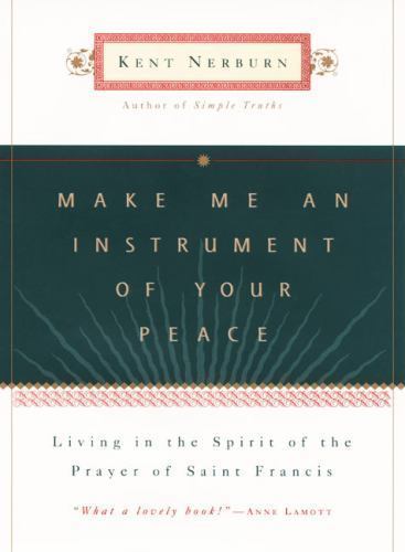 Make Me an Instrument of Yo- hardcover, 9780062515810, Kent Nerburn, AUTOGRAPHED