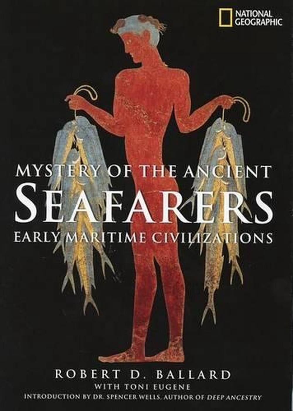 Mystery of the Ancient Seafarers: Ancient Maritime Civilzation by Toni Eugene (E