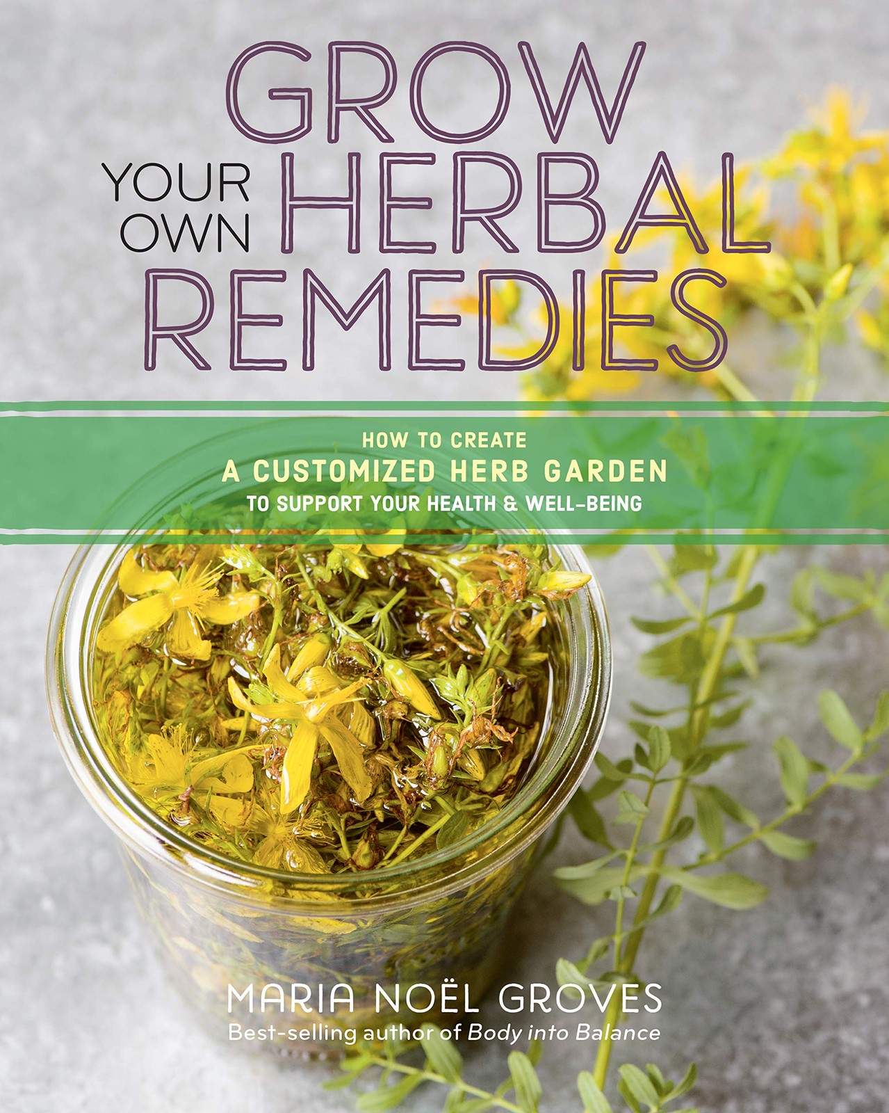 Grow Your Own Herbal Remedies: How to Create a Customized Herb Garden to Sup…
