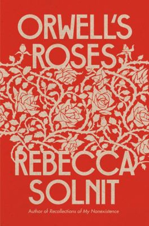 Orwell’s Roses Hardcover Rebecca Solnit