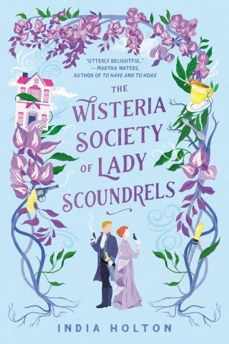 The Wisteria Society of Lady Scoundrels by India Holton (2021, Trade Paperback)