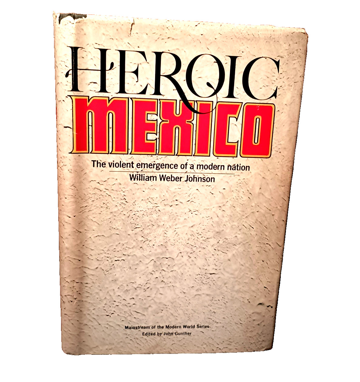 Heroic Mexico By William Weber Johnson 1st Edition.Signed. Hardback