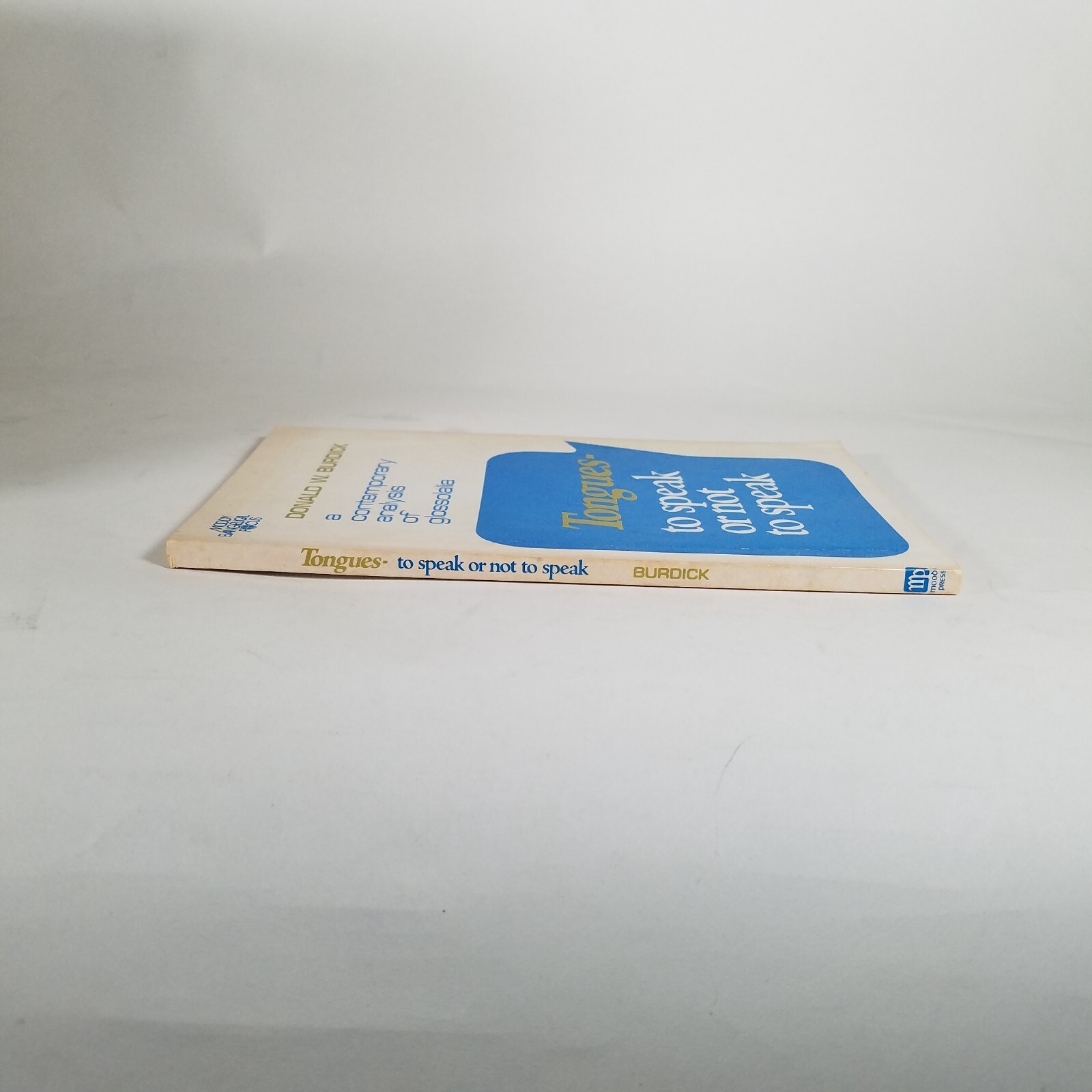 TONGUES: To Speak or Not to Speak by Donald W. Burdick – 1972 Printing