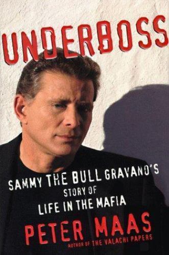 Underboss : Sammy the Bull Gravano’s Story of Life in the Mafia Peter Maas Book