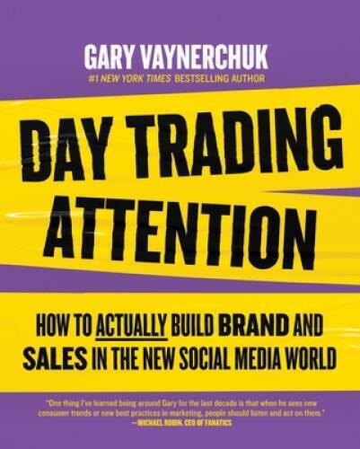Day Trading Attention: How to Actually Build Brand and Sales in the – VERY GOOD