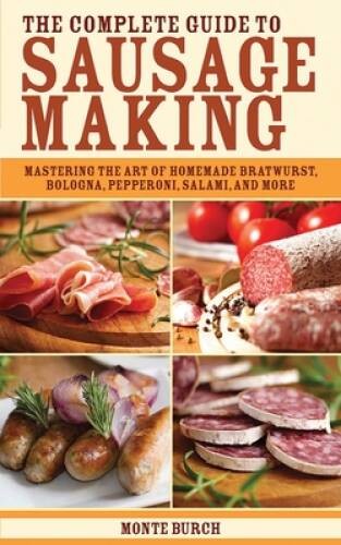 The Complete Guide to Sausage Making: Mastering the Art of Homemade Bratw – GOOD