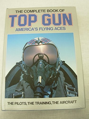 COMPLETE BOOK OF TOP GUN By Andy Lightbody & Joe Poyer – Hardcover **Excellent**