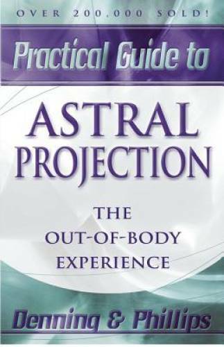 The Llewellyn Practical Guide to Astral Projection: The Out-of -Body Exp – GOOD