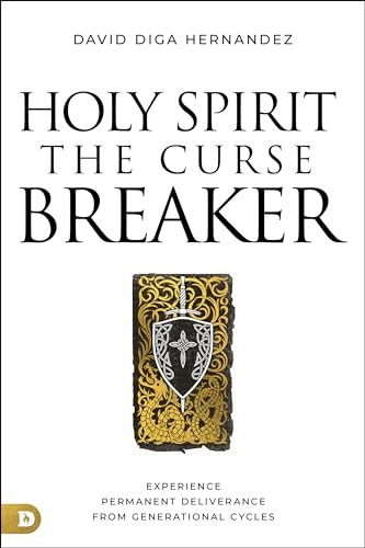 Holy Spirit: The Curse Breaker: Experience Permanent Deliverance from Genera…