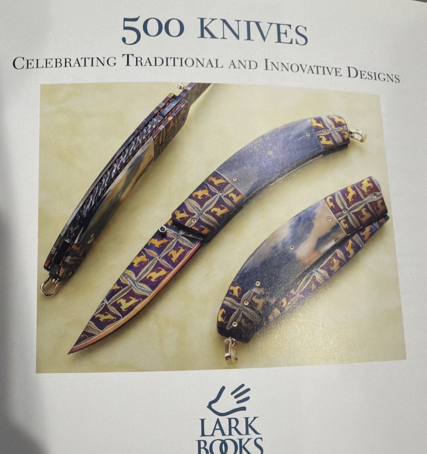 500 KNIVES: CELEBRATING TRADITIONAL & INNOVATIVE DESIGNS By Lark Books 1st Ed.