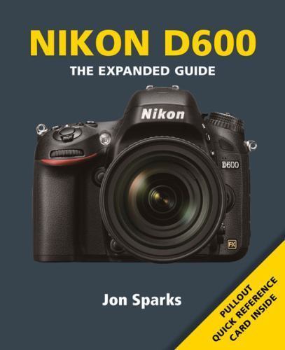 Nikon D600 (Expanded Guides), Sparks, Jon, Very Good Book