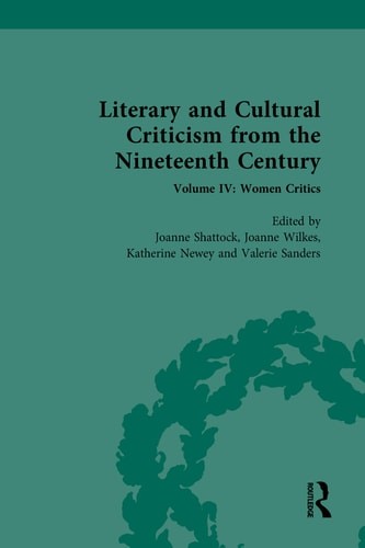 Literary and Cultural Criticism from the Nineteenth Century: Volume IV: Women Cr