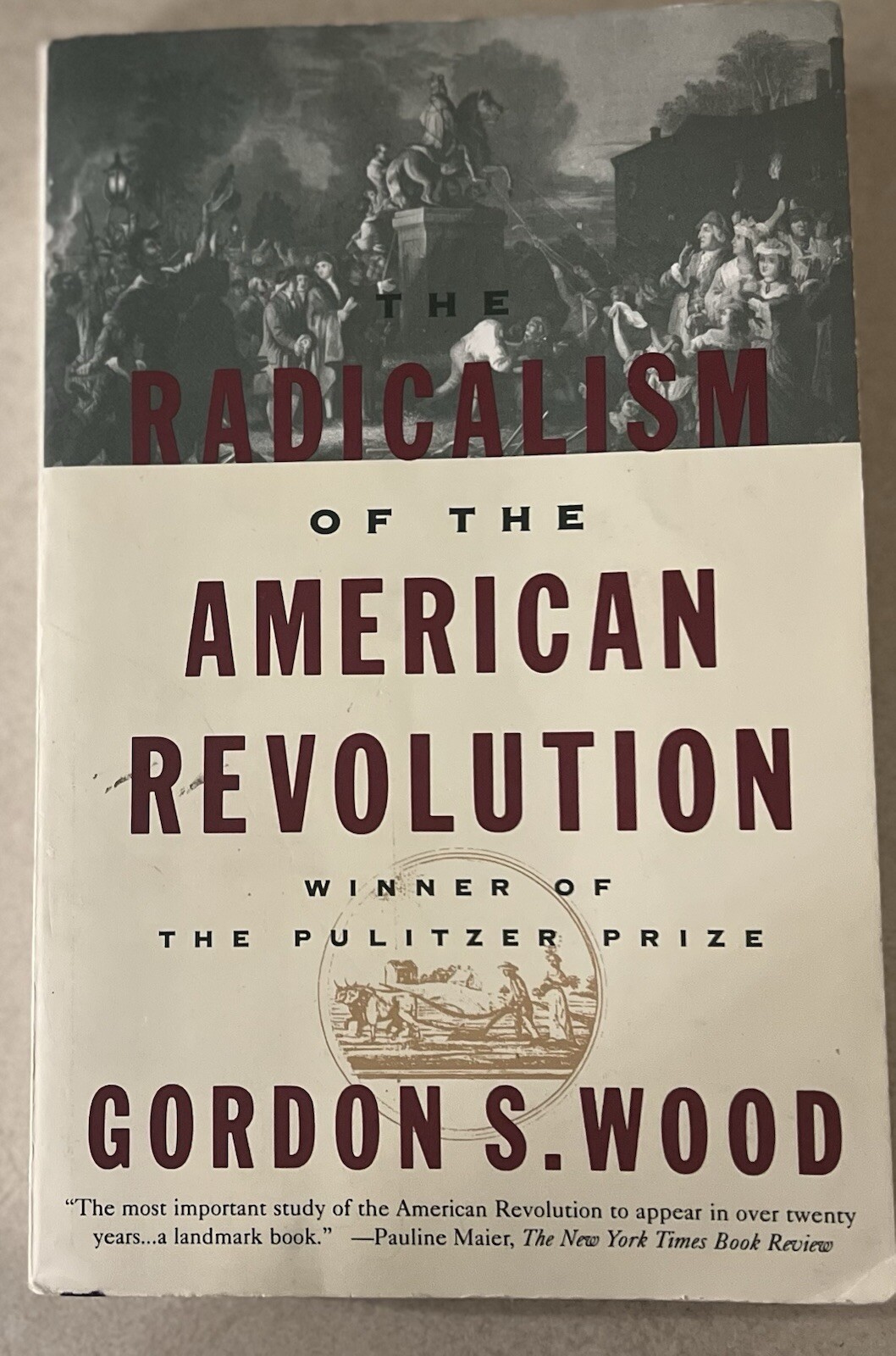 Radicalism of the American Revolution : Pulitzer Prize Winner by Gordon S. Wood