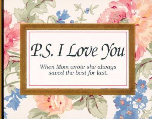 P. S. I Love You: When Mom Wrote She Always Saved the Best for Last – GOOD