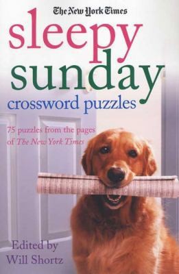 The New York Times Sleepy Sunday Crossword Puzzles: 75 Puzzles from the Pages…