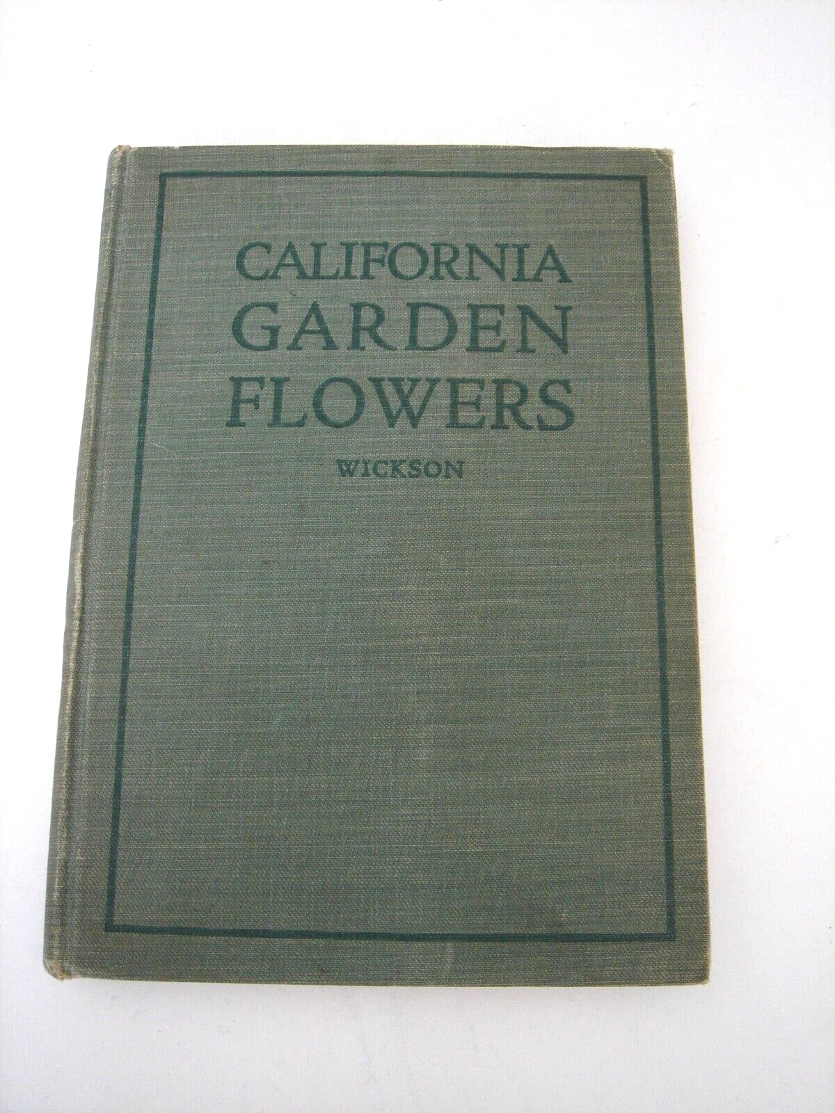 California Garden Flowers by Edward Wickson 1923 Second Edition 255 Pages