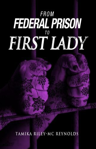 From Federal Prison To First Lady, Riley McReynolds, Tamika, Excellent Book