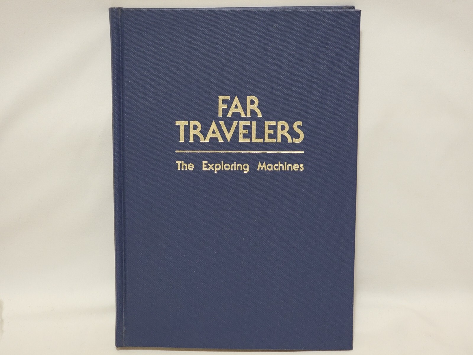 Far Travelers : The Exploring Machines Nasa 1985 Hardcover Book Oran W. Nicks