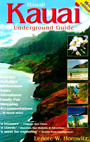 Kauai Underground Guide, 16th Edition by Lenore W. Horowitz