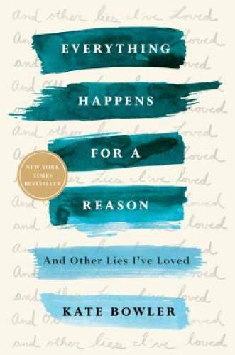 Everything Happens for a Reason: And Other Lies I’ve Loved – Paperback – GOOD