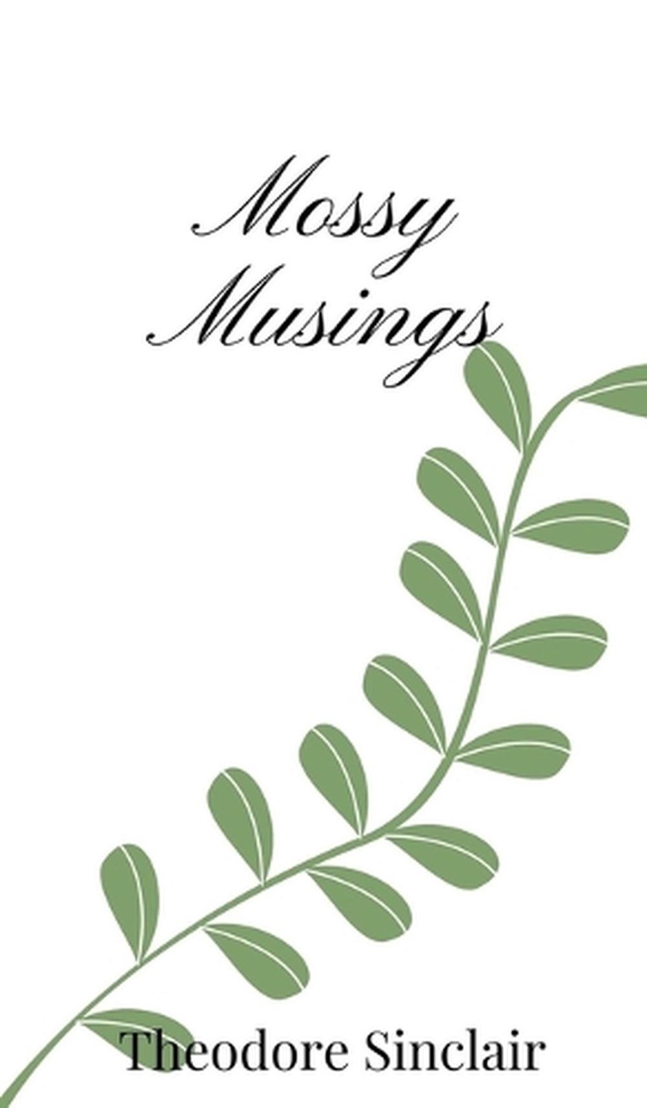 Mossy Musings by Theodore Sinclair Hardcover Book