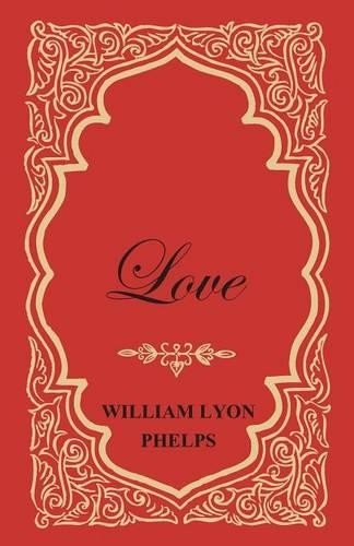 William Lyon Phelps Love – An Essay (Paperback) (UK IMPORT)