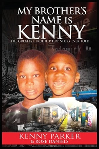 My Brother’s Name Is Kenny: The Greatest True Hip-Hop Story Ever Told by Parker