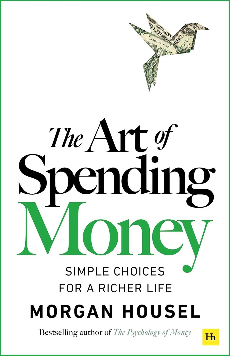 The Art of Spending Money: Simple Choices for a Richer Life by Morgan Housel HB