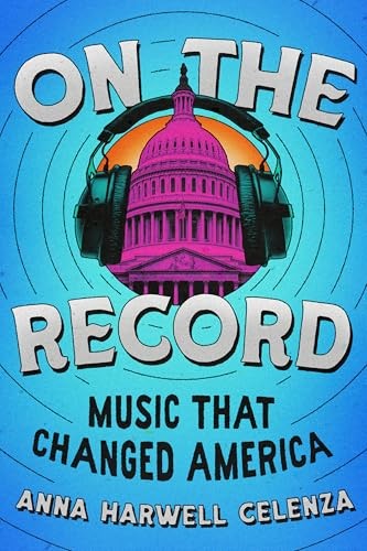 On the Record: Music that Changed America by Celenza, Anna Harwell