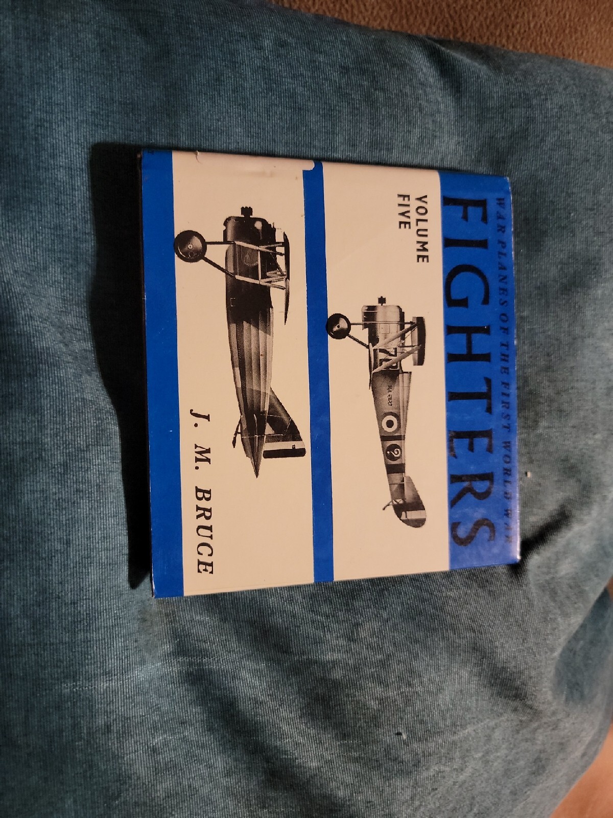 WAR PLANES OF THE FIRST WORLD WAR: FIGHTERS, VOL. 5: By J M Bruce – Hardcover VG