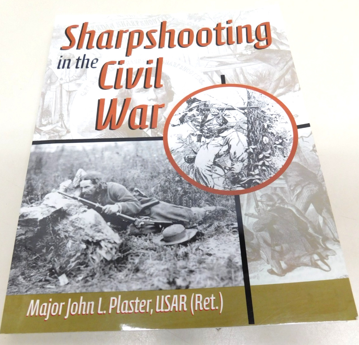 Sharpshooting in the Civil War by Major John Plaster – 2009 Paladin Press