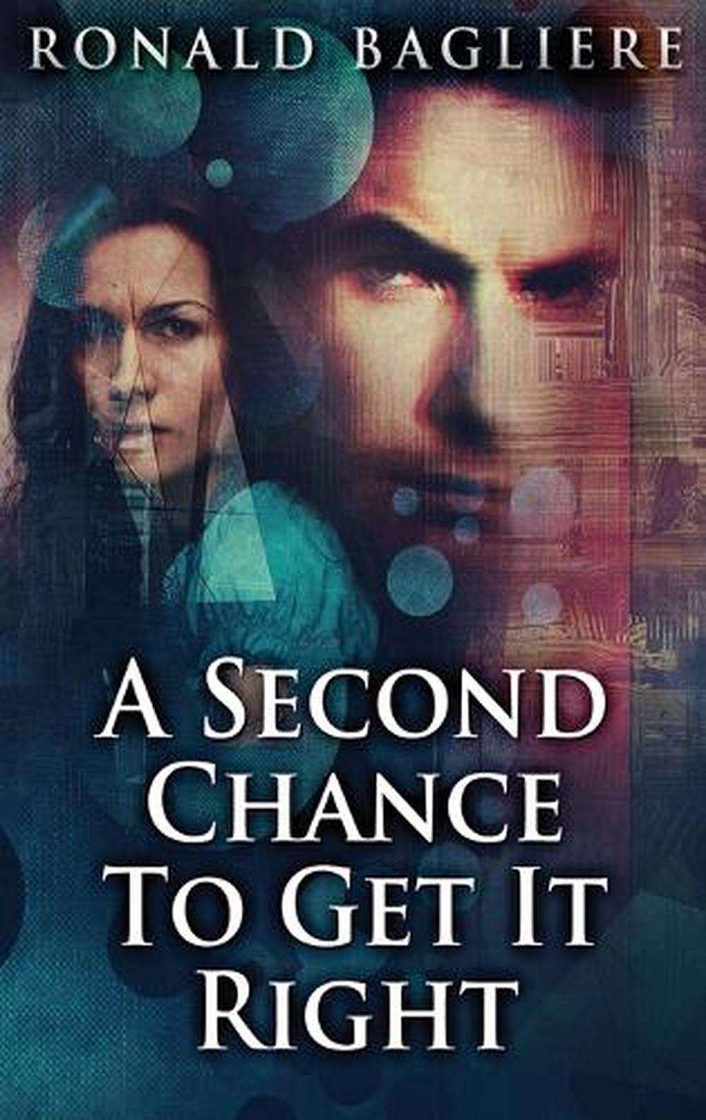 A Second Chance To Get It Right by Ronald Bagliere Hardcover Book