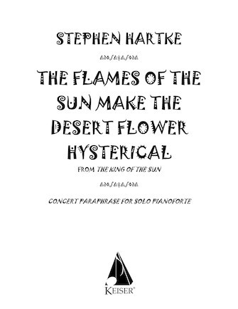 The Flames of the Sun Make the Desert Flower Hysterical for Solo Piano (from The