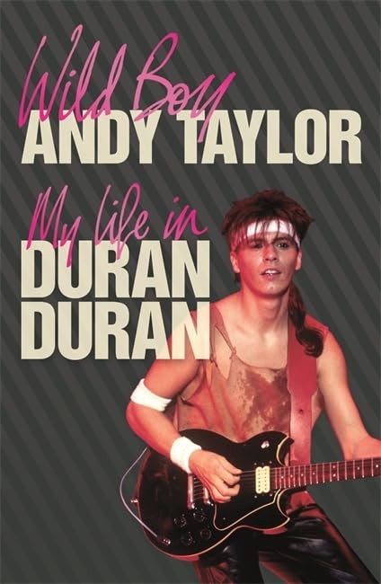 Wild Boy: My Life with Duran Duran: My Life with ” Duran Duran “