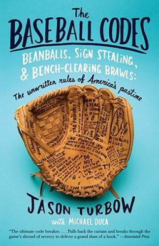 The Baseball Codes: Beanballs, Sign Stealing, and Bench-Clearing Brawls: – GOOD