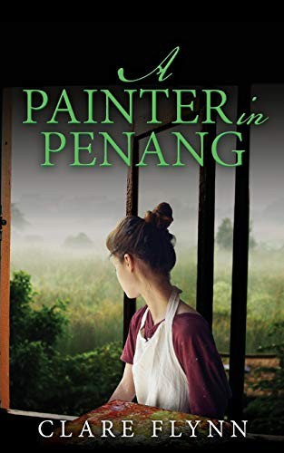 A Painter in Penang (Penang series) By Clare Flynn