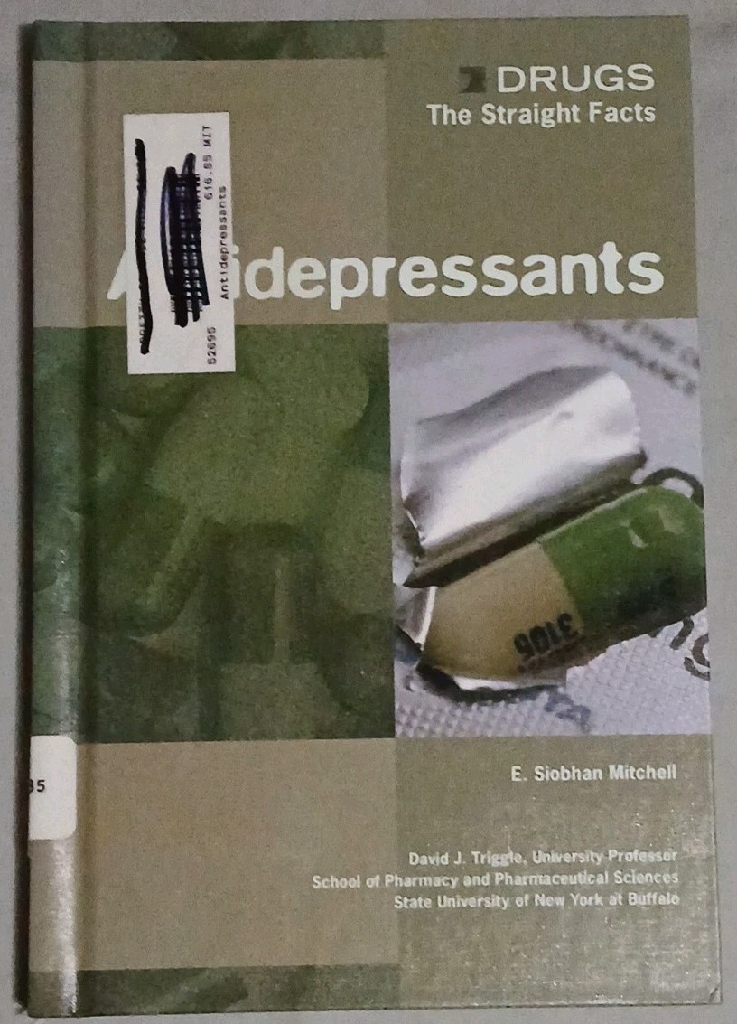 ANTIDEPRESSANTS (DRUGS: THE STRAIGHT FACTS) By E. Siobhan Mitchell