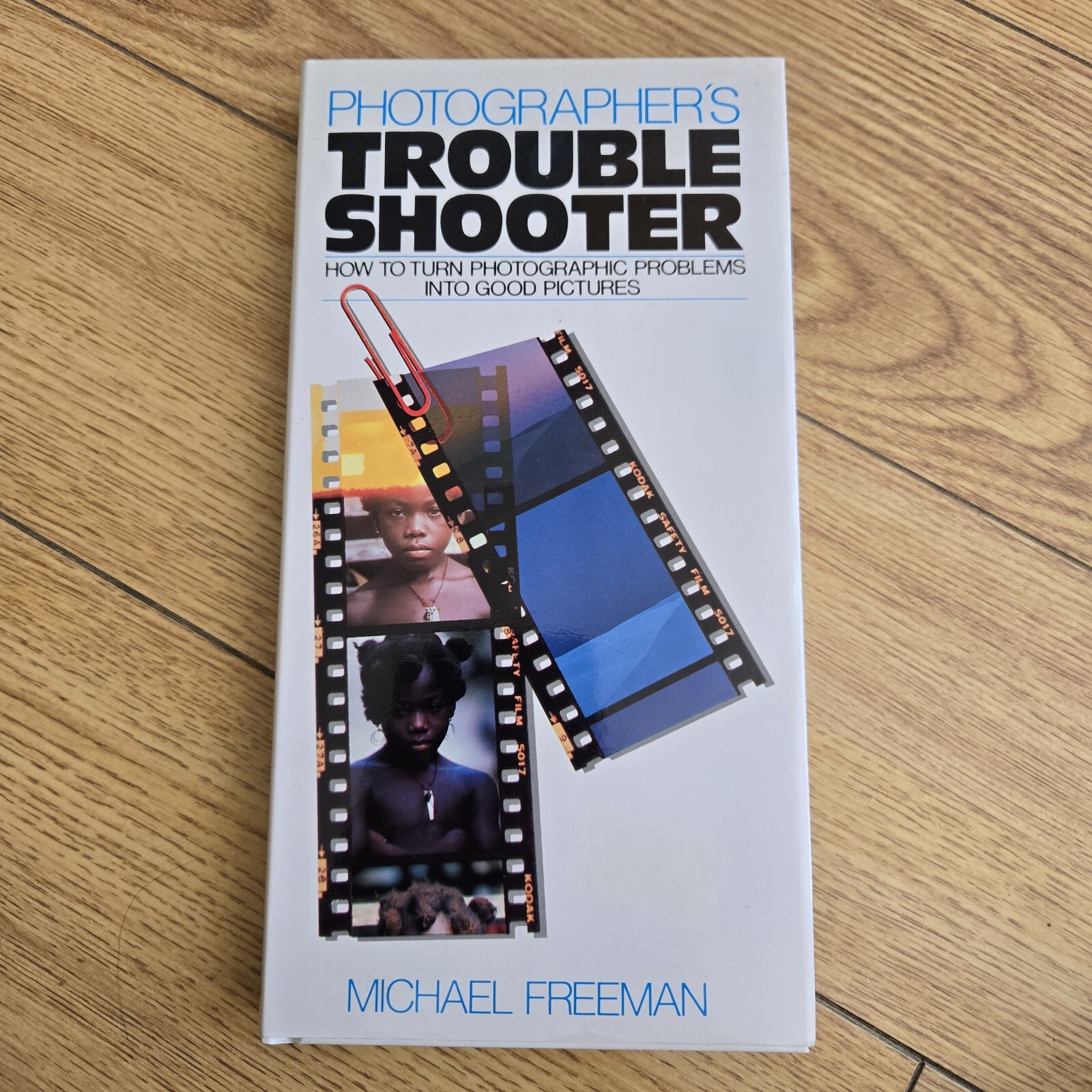 Photographer’s Troubleshooter : Michael Freeman (HARDCOVER Freundlich 1985)