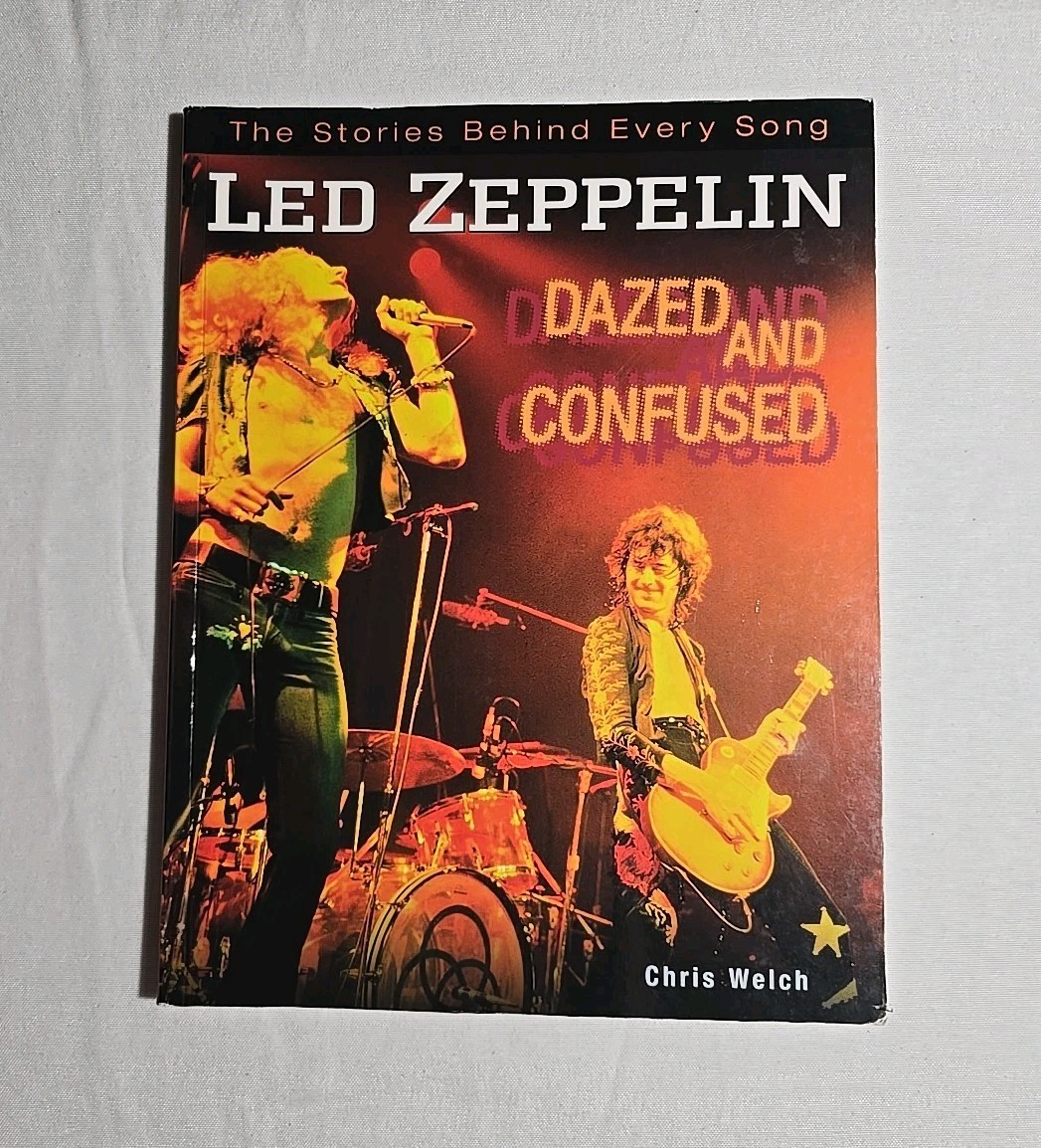 Led Zeppelin Dazed and Confused Stories Behind Every Song Chris Welch Book 1999